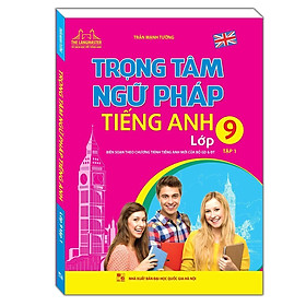 Sách - Trọng Tâm Ngữ Pháp Tiếng Anh Lớp 9 - Tập 1 - Minh Thắng