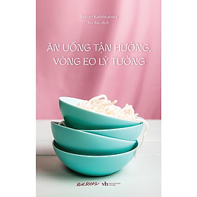 Sách - Ăn Uống Tận Hưởng, Vòng Eo Lý Tưởng - AZ Việt Nam