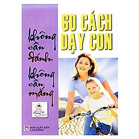 Sách - 60 cách dạy con không cần đánh, không cần mắng - Chính Thông