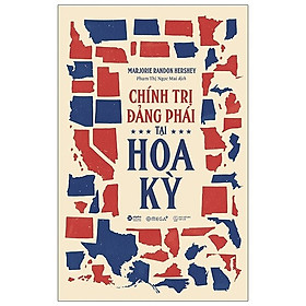 Chính Trị Đảng Phái Tại Hoa Kỳ - Marjorie Randon Hershey - Phạm Thị Ngọc Mai dịch - (bìa mềm)