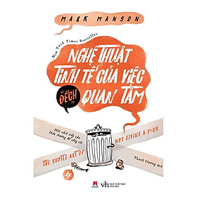 Sách - Nghệ Thuật Tinh Tế Của Việc "Đếch" Quan Tâm ( Huy Hoàng )