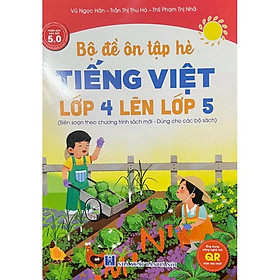 Sách - Bộ đề ôn tập hè tiếng việt lớp 4 lên lớp 5 ( biên soạn theo chương trình sách mới - Dùng cho các bộ sách )