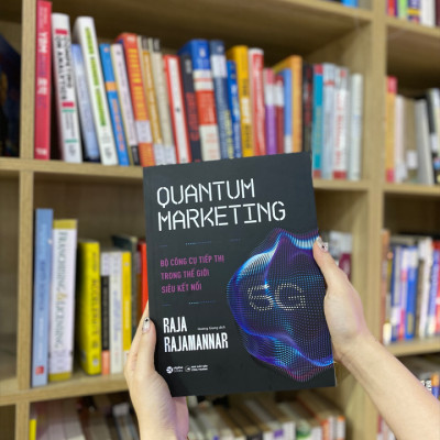 Quantum Marketing - Bộ Công Cụ Tiếp Thị Trong Thế Giới Siêu Kết Nối