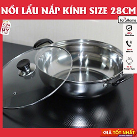 Nồi Lẩu Inox Nắp Kính Dùng Được Cho Mọi Loại Bếp Size 26cm, 28cm 