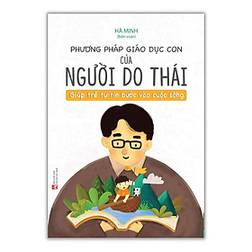 Phương Pháp Giáo Dục Con Của Người Do Thái - Giúp Trẻ Tự Tin Bước Vào Cuộc Sống - Bản Quyền