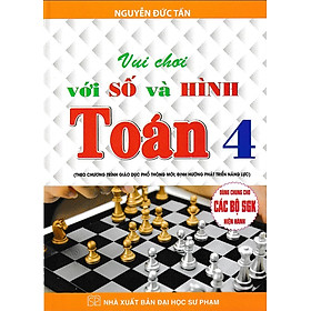 Vui chơi với Số và Hình Toán 4 (Dùng chung các bộ SGK)