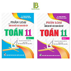 Sách - Phân Loại Và Giải Chi Tiết Các Dạng Bài Tập Toán Lớp 11 - Combo 2 Tập - Bám Sát SGK Kết Nối Tri Thức Với Cuộc Sống - Hồng Ân