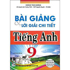 Sách - Bài Giảng Và Lời Giải Chi Tiết Tiếng Anh Lớp 9 - Hồng Ân