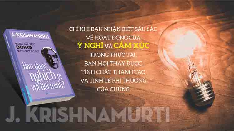 Sách Bạn Đang Nghịch Gì Với Đời Mình? - J. Krishnamurti ( What Are You Doing With Your Life ? )