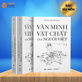 VĂN MINH VẬT CHẤT CỦA NGƯỜI VIỆT - Phan Cẩm Thượng – Zenbooks - Nxb Thế giới