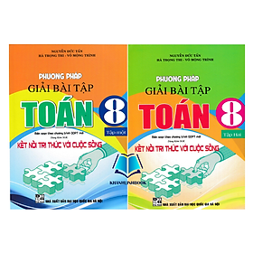 Sách - Combo Phương Pháp Giải Bài Tập Toán 8 - Tập 1 + 2 (Dùng Kèm SGK Kết Nối Tri Thức với Cuộc Sống)