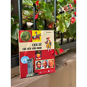 (Bìa cứng, in màu toàn bộ) LỊCH SỬ CÁC NỀN VĂN MINH -Globerama - Phạm Thị Bích Lệ dịch -Maihabooks - NXB Mỹ Thuật
