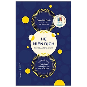 HỆ MIỄN DỊCH: Khám Phá Cơ Chế Tự Phòng Chữa Bệnh Của Cơ Thể Người - Daniel M. Davis - (bìa mềm)