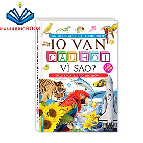 Sách - 10 vạn câu hỏi vì sao? - Bách khoa tri thức phổ thông (tranh màu - bìa cứng) - tái bản