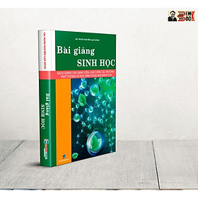 BÀI GIẢNG SINH HỌC – Nguyễn Lân Dũng  - Hanoibooks – NXB Dân Trí
