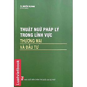 Thuật Ngữ Pháp Lý Trong Lĩnh Vực Thương Mại và Đầu Tư