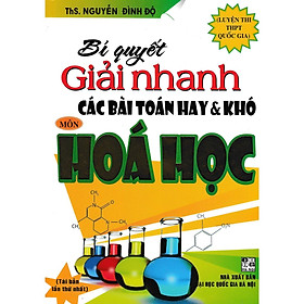 Sách - Bí Quyết Giải Nhanh Các Bài Toán Hay Và Khó Môn Hóa Học - Luyện Thi THPT Quốc Gia - Hồng Ân