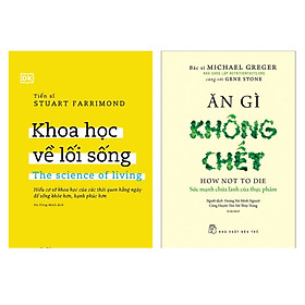 Combo 2 Cuốn Về Lối Sống Khoa Học: Khoa Học Về Lối Sống nn + Ăn Gì Không Chết - Sức Mạnh Chữa Lành Của Thực Phẩm