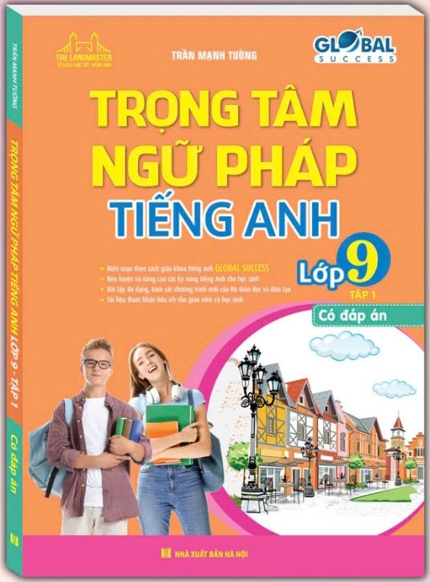 Sách - Global Success - Trọng Tâm Ngữ Pháp Tiếng Anh Lớp 9 - Tập 1 (Có Đáp Án)