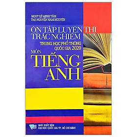 Ôn Tập Luyện Thi Trắc Nghiệm THPT Quốc Gia 2020 - Môn Tiếng Anh