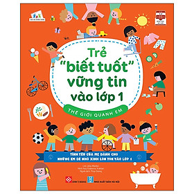 Trẻ “Biết Tuốt” Vững Tin Vào Lớp 1 - Thế Giới Quanh Em_DTI