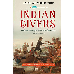 Sách Indian Givers - Những Món Quà Của Người Da Đỏ