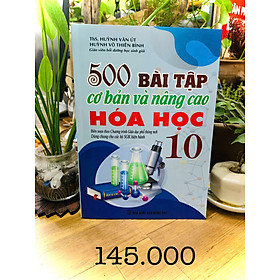 Sách - 500 Bài Tập Cơ Bản Và Nâng Cao Hóa Học 10