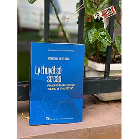 LÝ THUYẾT SỐ SƠ CẤP - Phương Pháp Sơ Cấp Trong Lý Thuyết Số - Ngô Bảo Châu, Đỗ Việt Cường - NXB Đại Học Quốc Gia Hà Nội