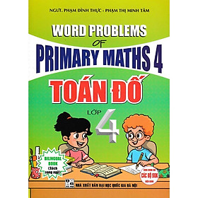 Sách - Toán Đố Lớp 4 - Word Problems Primary Maths 4 - Dùng Chung Cho Các Bộ SGK Hiện Hành - Hồng Ân