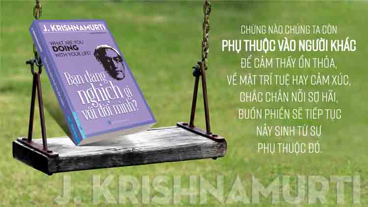 Sách Bạn Đang Nghịch Gì Với Đời Mình? - J. Krishnamurti ( What Are You Doing With Your Life ? )