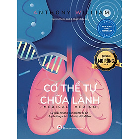 Cơ thể tự chữa lành: Lý giải những căn bệnh bí ẩn - Phiên bản mở rộng 