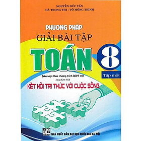 Sách - Phương Pháp Giải Bài Tập Toán Lớp 8 - Dùng Kèm SGK Kết Nối Tri Thức Với Cuộc Sống - Hồng Ân