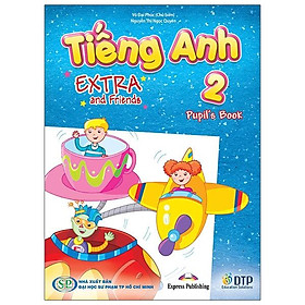 Tiếng Anh 2 - Extra And Friends - Pupil
