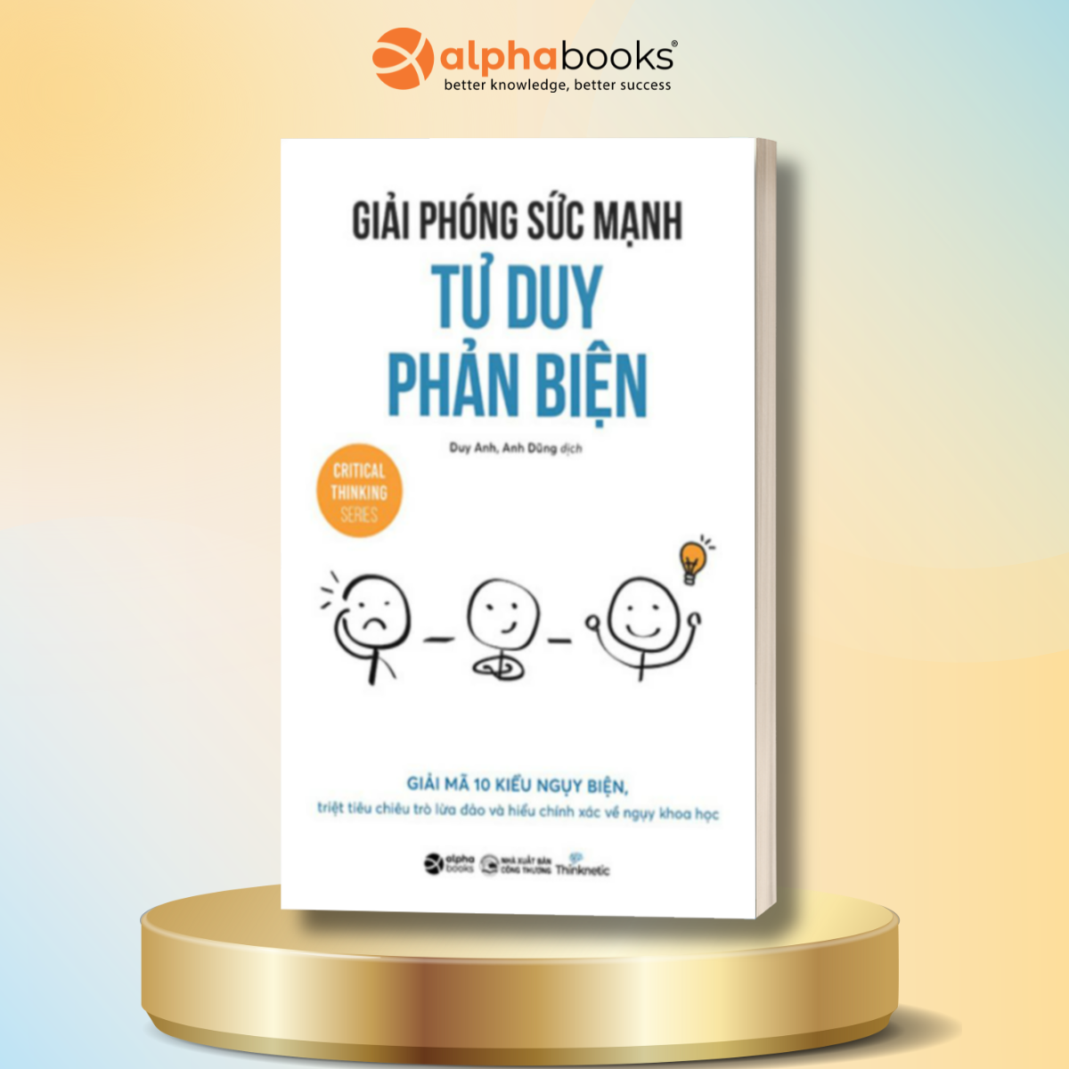 Combo Tư Duy Phản Biện Như Một Luật Sư + Rèn Thói Quen Tư Duy Phản Biện + Giải Phóng Sức Mạnh Tư Duy Phản Biện - Alpha Books