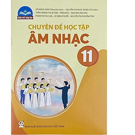 Sách giáo khoa Chuyên đề học tập Âm Nhạc 11- Chân Trời Sáng Tạo (Kèm Nilon bọc Sách)
