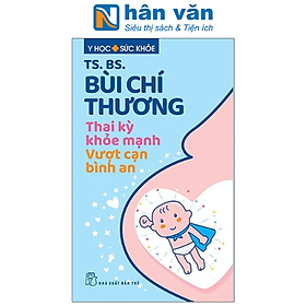 Y Học Sức Khỏe - Thai Kỳ Khỏe Mạnh - Vượt Cạn Bình An