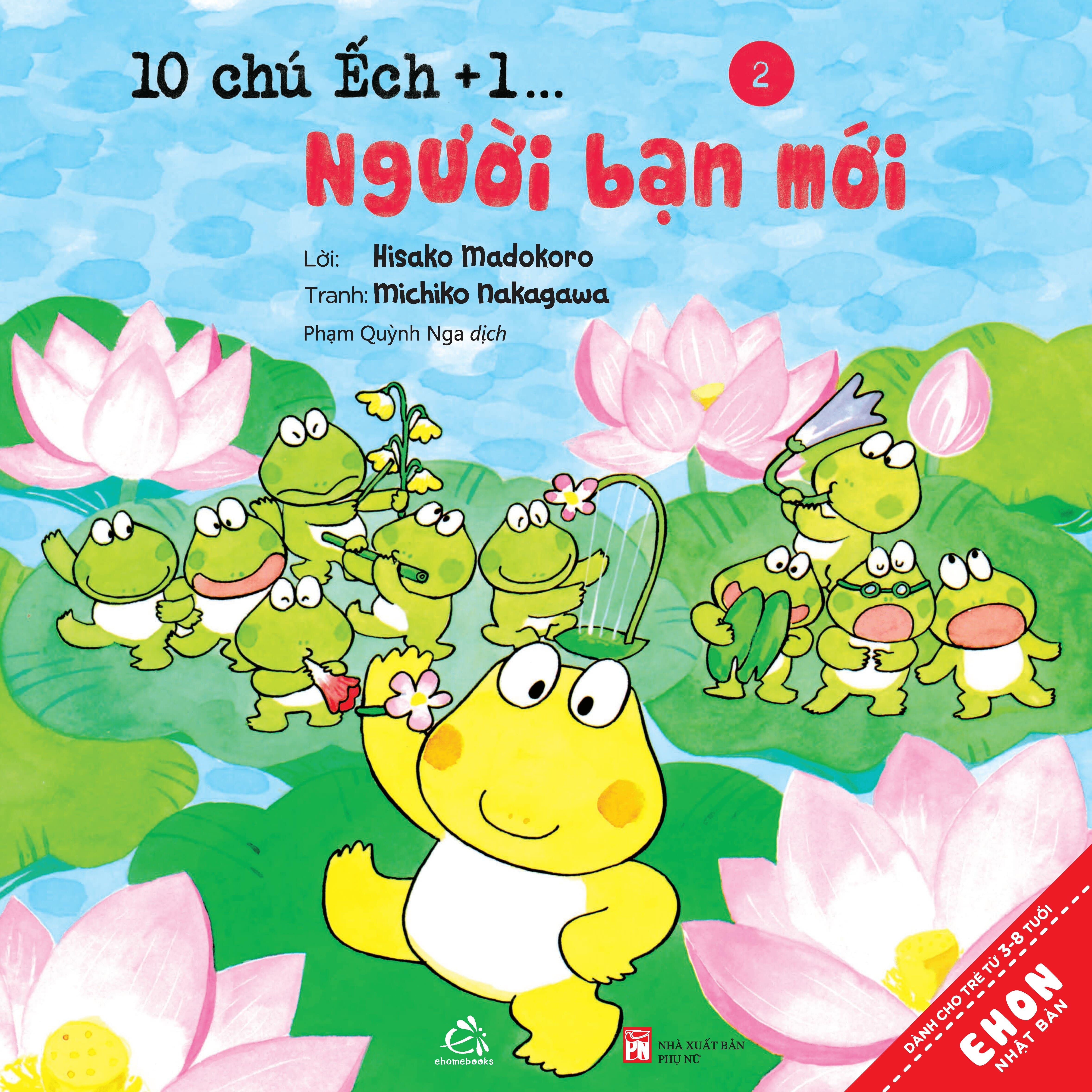 Sách Ehon Nhật Bản 10 Chú ếch Tái Bản 2020 Trọn bộ 18 cuốn: 10 chú ếch, 10 chú ếch,1 người bạn mới, Đi tới núi Mõ, Lễ hội mùa hè, Trú đông, Cùng nhau đón tết, Cuộc thi hát hay, Mùa xuân đến rồi, Ngày hội thể thao, Lễ hội sao vui vẻ , Tới núi Rào Rào, Cùng tới biển chơi, Món quà đặc biệt, Đi Picnic, Mở cửa bể bơi, Lần đầu đi cắm trại, Cùng nhau ngắm trăng, Lễ hội mùa Thu