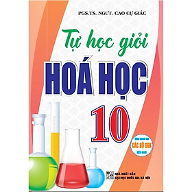 Sách - Tự Học Giỏi Hóa Học Lớp 10 - Dùng Chung Các Bộ SGK Hiện Hành - Hồng Ân