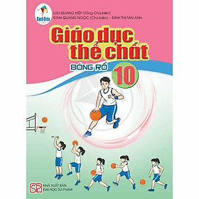 Sách Giáo Khoa Giáo Dục Thể Chất Lớp 10 - Bóng Rổ (Cánh Diều)