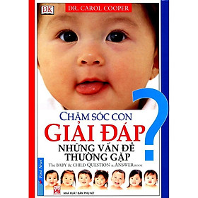 Sách - Chăm Sóc Con Giải Đáp Những Vấn Đề Thường Gặp - First News
