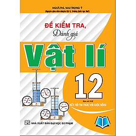 Sách - Đề kiểm tra đánh giá vật lí 12 (Bám sát sgk kết nối tri thức với cuộc sông) - HA