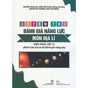 Sách - Luyện thi đánh giá năng lực môn Địa lí - Kiến thức lớp 12 (Dành cho các kì thi Đánh giá năng lực)