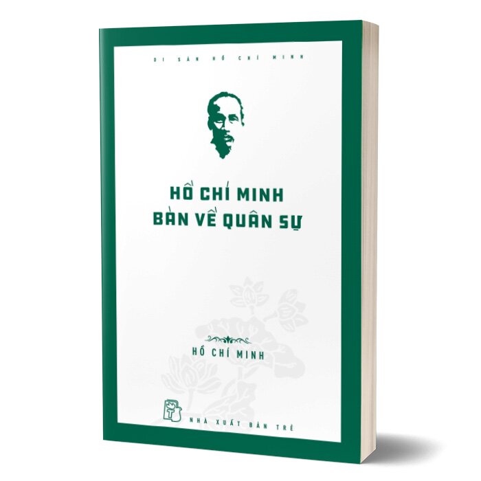 Di Sản Hồ Chí Minh. Hồ Chí Minh Bàn Về Quân Sự