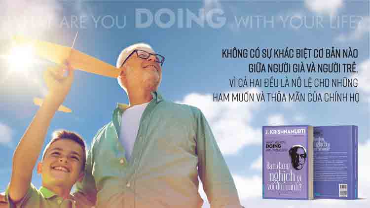 Sách Bạn Đang Nghịch Gì Với Đời Mình? - J. Krishnamurti ( What Are You Doing With Your Life ? )