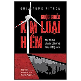 Cuộc Chiến Kim Loại Hiếm - Mặt Tối Của Chuyển Đổi Số Và Năng Lượng Sạch - Bản Quyền