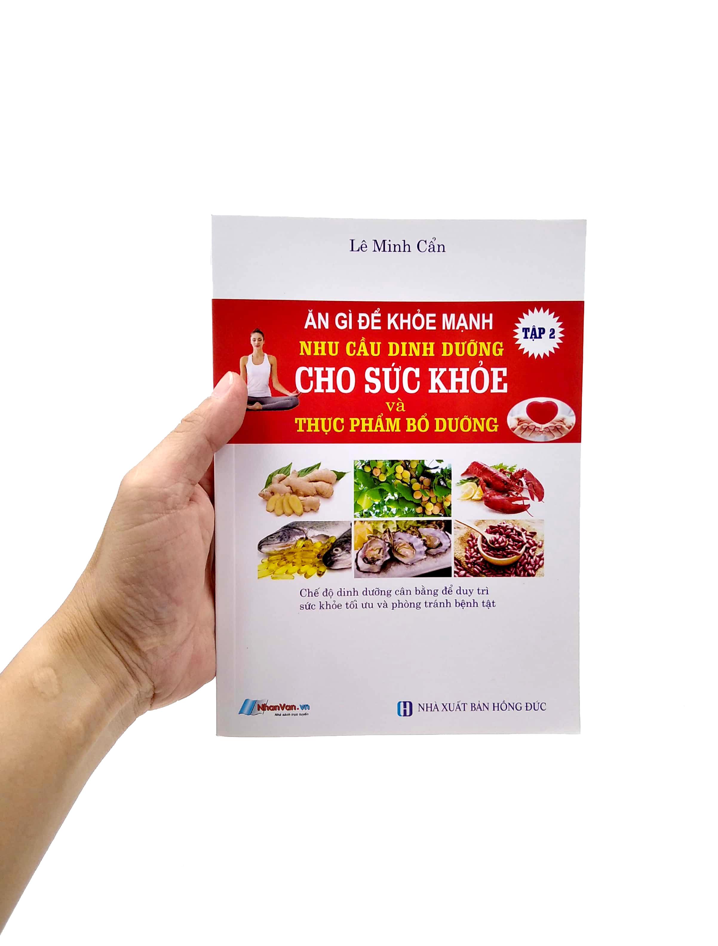 Ăn Gì Để Khỏe Mạnh - Nhu Cầu Dinh Dưỡng Cho Sức Khỏe Và Thực Phẩm Bổ Dưỡng - Tập 2