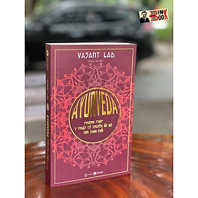 AYURVEDA – Phương Pháp y thuật cổ truyền Ấn Độ 5000 tuổi - Vasant Lad – Hoàng Lan dịch – Thái Hà books – NXB Thế Giới
