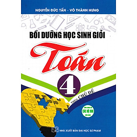Bồi Dưỡng Học Sinh Giỏi Toán 4 Theo Chủ Đề (Dùng Chung Cho Các Bộ SGK Hiện Hành)_HA