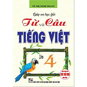 Sách - Giúp Em Giỏi Từ Và Câu Tiếng Việt Lớp 4 - Dùng Chung Các Bộ SGK Hiện Hành - Hồng Ân