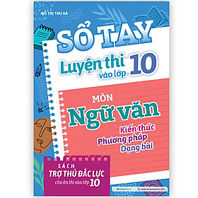 Sổ tay luyện thi vào lớp 10 - Môn Ngữ văn